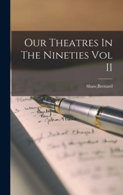 Cover for Bernard Shaw · Our Theatres In The Nineties Vol II (Gebundenes Buch) (2021)