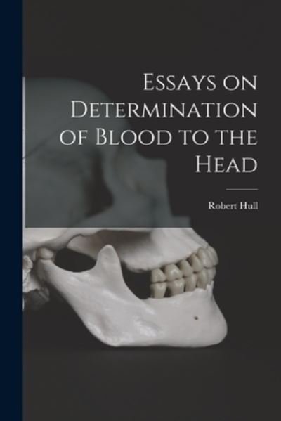 Cover for Robert Hull · Essays on Determination of Blood to the Head (Pocketbok) (2021)