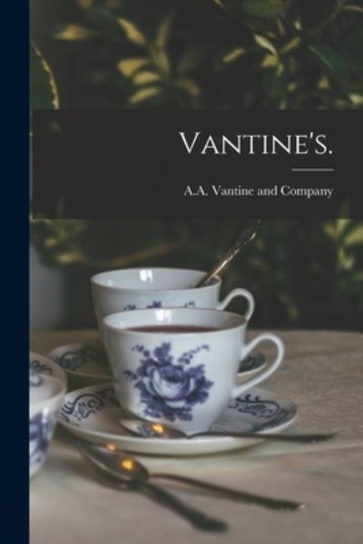 Vantine's. - N A a Vantine and Company (New York - Boeken - Legare Street Press - 9781014866646 - 9 september 2021