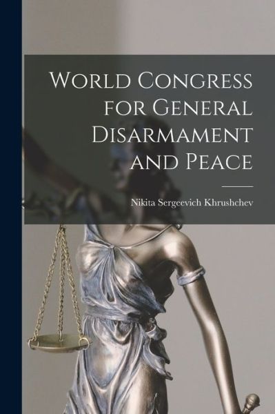 Cover for Nikita Sergeevich Khrushchev · World Congress for General Disarmament and Peace (Paperback Book) (2021)