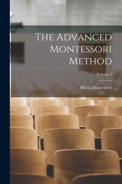 Cover for Maria Montessori · Advanced Montessori Method; Volume 1 (Buch) (2022)