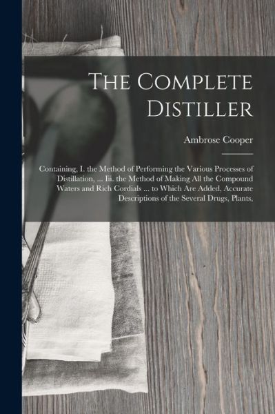 Cover for Ambrose Cooper · Complete Distiller (Bok) (2022)
