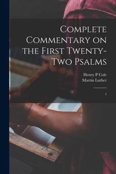 Cover for Martin Luther · Complete Commentary on the First Twenty-Two Psalms (Bog) (2022)