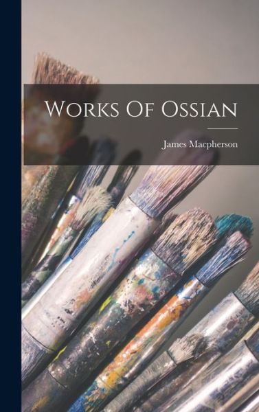 Cover for James MacPherson · Works of Ossian (Book) (2022)