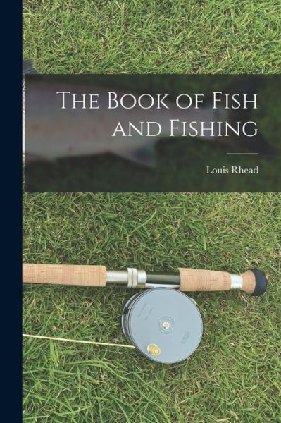 Cover for Louis Rhead · Book of Fish and Fishing (Book) (2022)