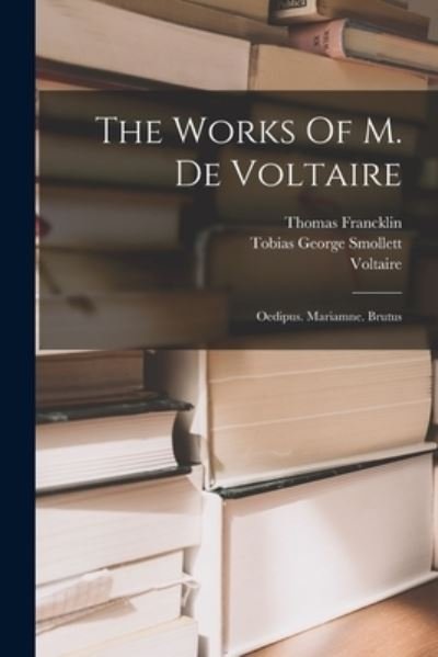 Works of M. de Voltaire - Voltaire - Libros - Creative Media Partners, LLC - 9781018699646 - 27 de octubre de 2022