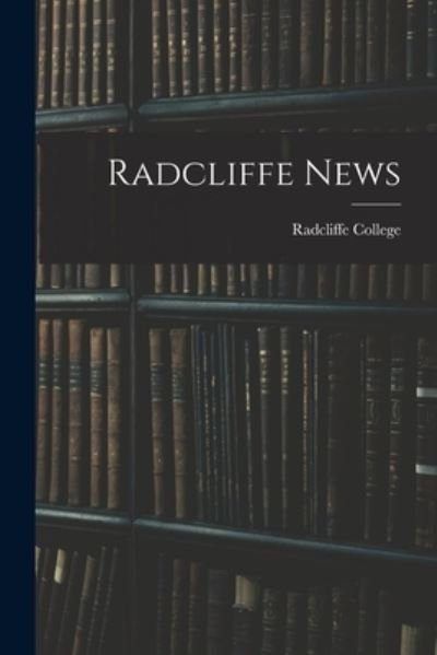 Cover for Radcliffe College · Radcliffe News (Buch) (2022)