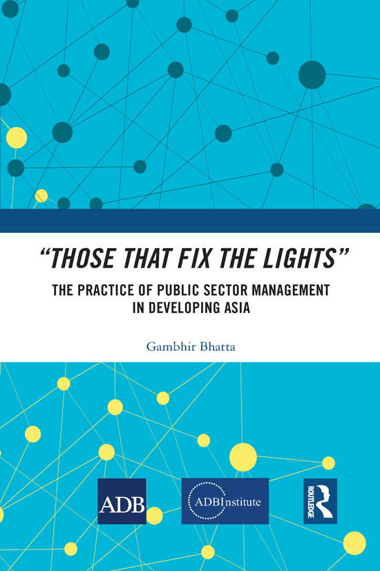 Cover for Gambhir Bhatta · “Those That Fix the Lights”: The Practice of Public Sector Management in Developing Asia (Pocketbok) (2021)