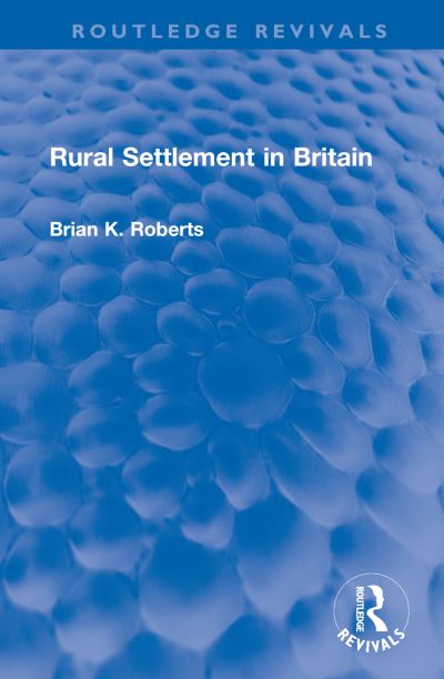 Cover for Brian K. Roberts · Rural Settlement in Britain - Routledge Revivals (Hardcover Book) (2023)