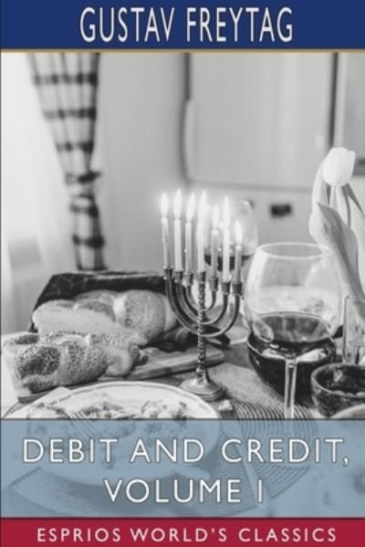 Debit and Credit, Volume I - Gustav Freytag - Livres - Blurb - 9781034088646 - 26 juin 2024