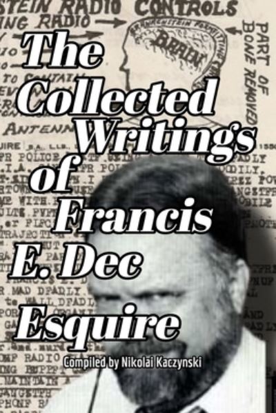 Cover for Francis Dec · The Collected Writings of Francis E. Dec Esquire (Paperback Bog) (2023)