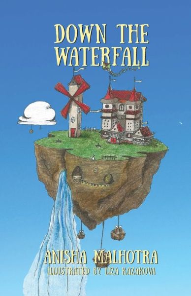 Down The Waterfall - Anisha Malhotra - Books - Anisha Malhotra - 9781087941646 - January 18, 2021