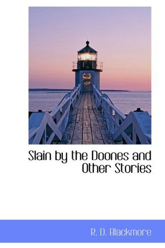 Cover for R. D. Blackmore · Slain by the Doones and Other Stories (Paperback Book) (2009)