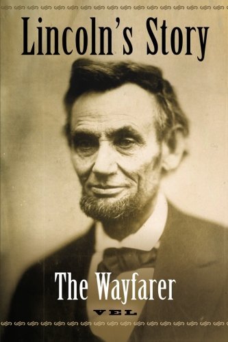 Lincoln's Story: the Wayfarer - Vel - Livros - lulu.com - 9781105524646 - 16 de março de 2012
