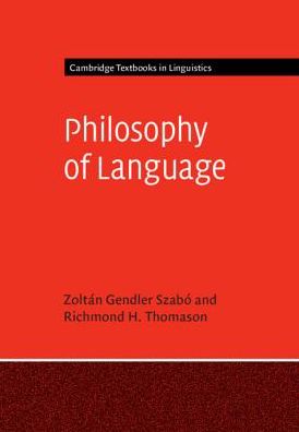 Cover for Szabo, Zoltan Gendler (Yale University, Connecticut) · Philosophy of Language - Cambridge Textbooks in Linguistics (Hardcover Book) (2018)