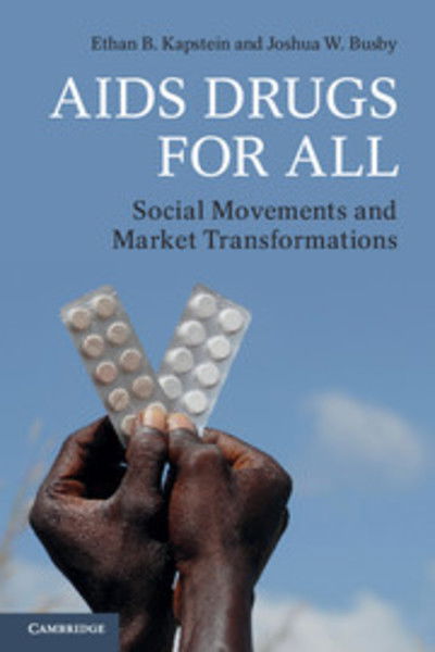 Cover for Kapstein, Ethan B. (Arizona State University) · AIDS Drugs For All: Social Movements and Market Transformations (Paperback Book) (2013)