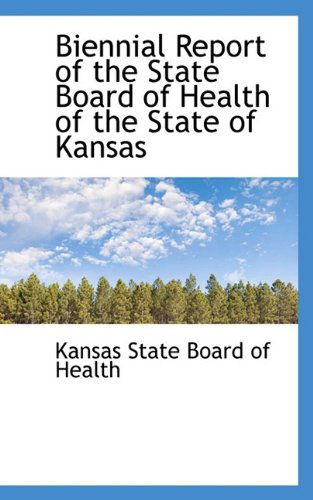 Cover for Kansas State Board of Health · Biennial Report of the State Board of Health of the State of Kansas (Paperback Book) (2009)