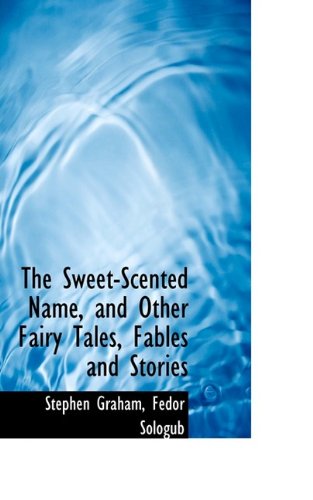 Cover for Stephen Graham · The Sweet-Scented Name, and Other Fairy Tales, Fables and Stories (Paperback Book) (2009)