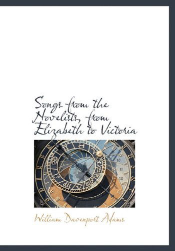 Songs from the Novelists, from Elizabeth to Victoria - William Davenport Adams - Books - BiblioLife - 9781117136646 - November 17, 2009