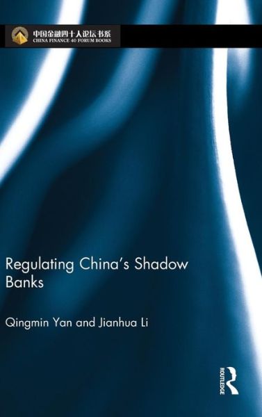 Cover for Yan, Qingmin (Chinese expert on financial regulation who has spent decades in positions at the China Banking Regulatory Commission and the People’s Bank of China) · Regulating China's Shadow Banks - China Perspectives (Hardcover Book) (2015)