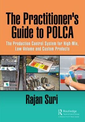 Cover for Rajan Suri · The Practitioner's Guide to POLCA: The Production Control System for High-Mix, Low-Volume and Custom Products (Hardcover Book) (2018)