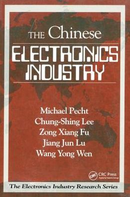 Cover for Pecht, Michael (University of Maryland, College Park, USA) · The Chinese Electronics Industry (Hardcover Book) (2017)