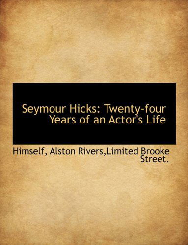 Cover for Himself · Seymour Hicks: Twenty-four Years of an Actor's Life (Taschenbuch) (2010)