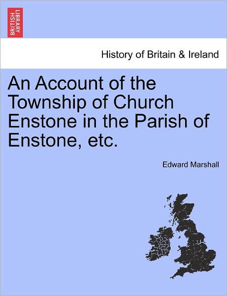 Cover for Edward Marshall · An Account of the Township of Church Enstone in the Parish of Enstone, Etc. (Paperback Book) (2011)