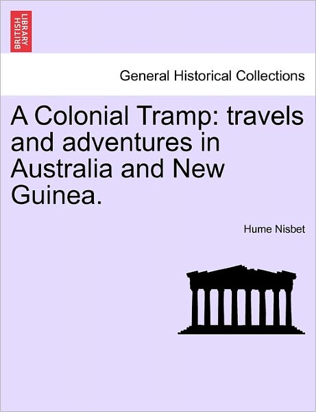 Cover for Hume Nisbet · A Colonial Tramp: Travels and Adventures in Australia and New Guinea. (Paperback Book) (2011)