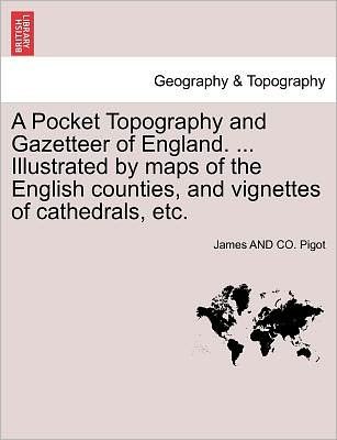 Cover for Pigot, James and Co · A Pocket Topography and Gazetteer of England. ... Illustrated by Maps of the English Counties, and Vignettes of Cathedrals, Etc. (Paperback Bog) (2011)