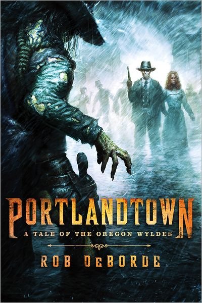 Cover for Rob Deborde · Portlandtown: a Tale of the Oregon Wyldes (Paperback Book) (2012)