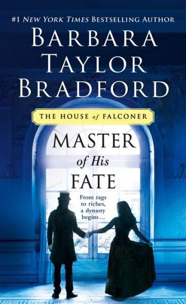 Master of His Fate: A House of Falconer Novel - The House of Falconer Series - Barbara Taylor Bradford - Books - St. Martin's Publishing Group - 9781250217646 - October 27, 2020