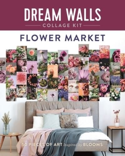 Cover for Chloe Standish · Dream Walls Collage Kit: Flower Market: 50 Pieces of Art Inspired by Blooms (Paperback Book) (2021)