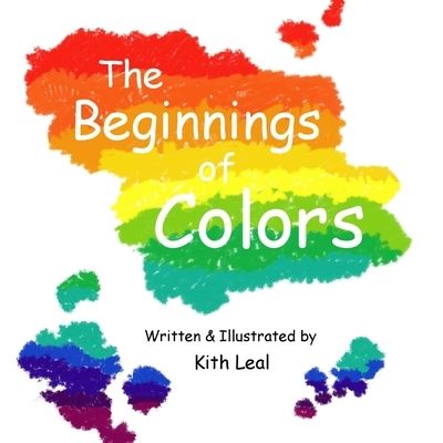 Cover for Kith Leal · Beginnings of Colors (Book) (2012)