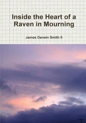 Cover for James Darwin Smith II · Inside the Heart of a Raven in Mourning (Hardcover Book) (2013)