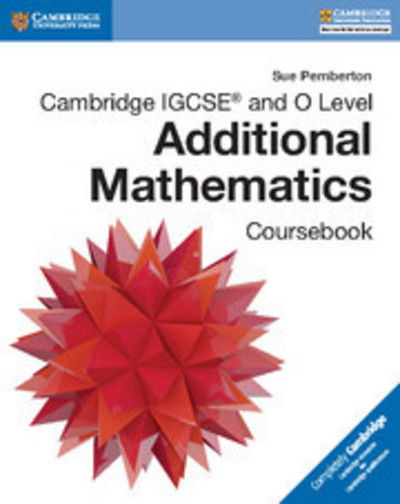 Cover for Sue Pemberton · Cambridge IGCSE (R) and O Level Additional Mathematics Coursebook - Cambridge International IGCSE (Paperback Book) (2016)