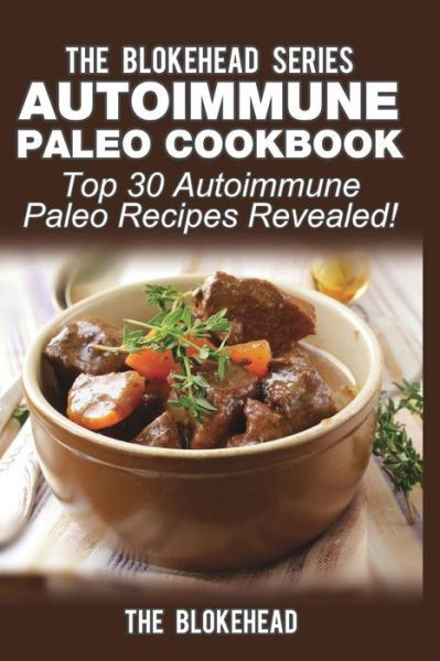 Cover for The Blokehead · Autoimmune Paleo Cookbook: Top 30 Autoimmune Paleo Recipes Revealed! (Paperback Book) (2015)