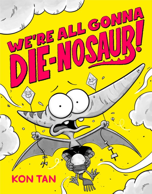 Cover for Kon Tan · We're All Gonna Die-nosaur! (Paperback Book) (2025)