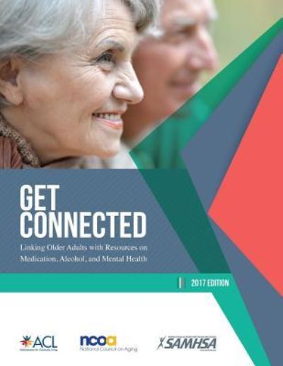 Cover for Substanc Health Services Administration · Get Connected - Linking Older Adults With Resources on Medication, Alcohol, and Mental Health (Paperback Book) (2017)