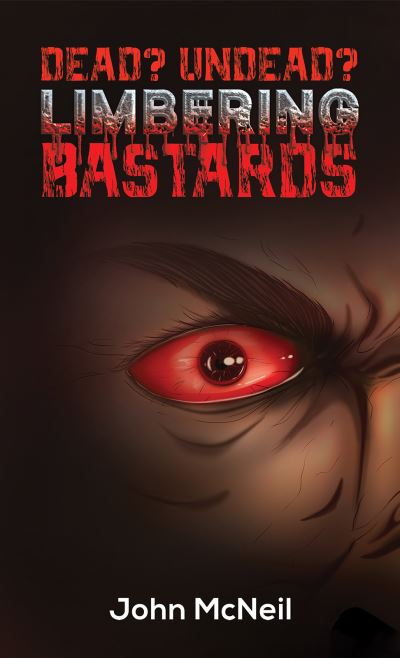 Cover for John McNeil · Dead? Undead? Limbering Bastards (Paperback Bog) (2023)