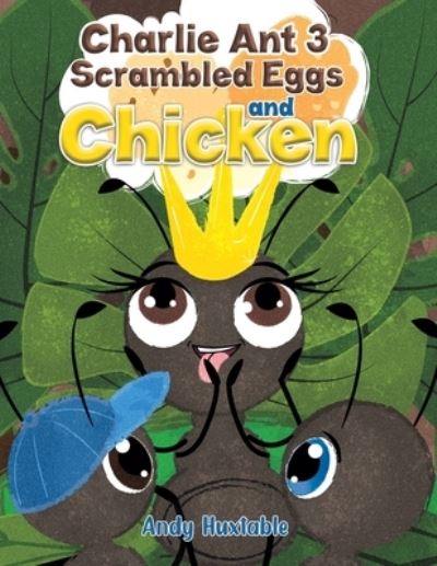 Cover for Andy Huxtable · Charlie Ant 3: Scrambled Eggs and Chicken (Paperback Book) (2022)