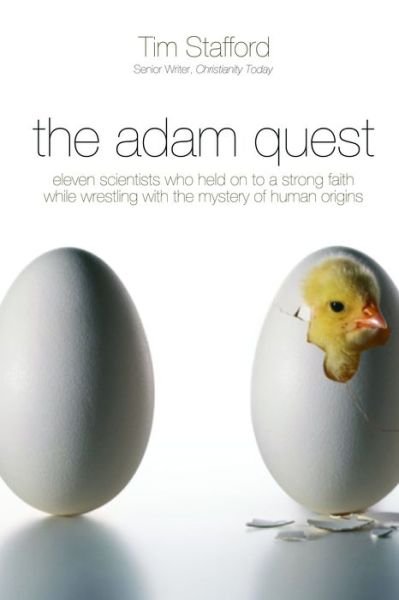 Cover for Tim Stafford · The Adam Quest: Eleven Scientists Who Held on to a Strong Faith While Wrestling with the Mystery of Human Origins (Hardcover Book) (2014)