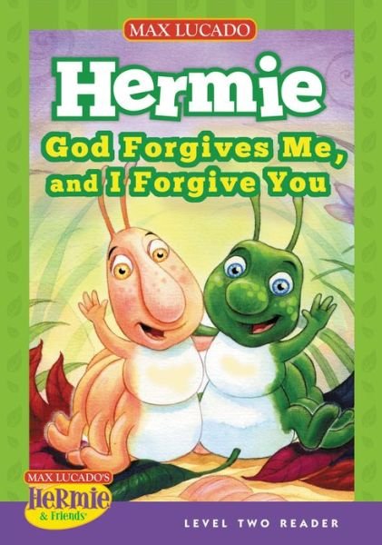 God Forgives Me, and I Forgive You - Max Lucado's Hermie & Friends (Hardcover) - Max Lucado - Książki - Tommy Nelson - 9781400320646 - 10 września 2012