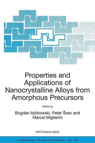 Cover for Bogdan Idzikowski · Properties and Applications of Nanocrystalline Alloys from Amorphous Precursors: Proceedings of the NATO Advanced Research Workshop on Properties and Applications of Nanocrystalline Alloys from Amorphous Precursors, Budmerice, Slovak Republic, from 9 - 15 (Paperback Book) [2005 edition] (2005)