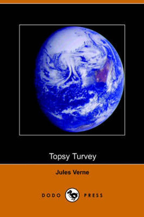 Topsy Turvy - Jules Verne - Bøger - Dodo Press - 9781406500646 - 17. oktober 2005