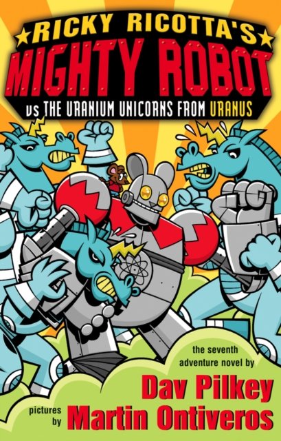 Cover for Dav Pilkey · Mighty Robot Vs the Uranium Unicorns from Uranus - Ricky Ricotta S. (Taschenbuch) (2012)