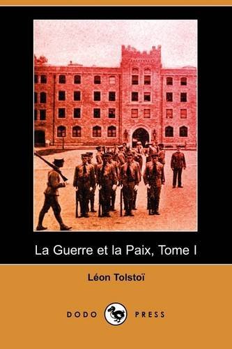 Cover for Leo Nikolayevich Tolstoy · La Guerre Et La Paix, Tome I (Dodo Press) (Taschenbuch) [French edition] (2008)
