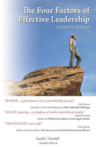 The Four Factors of Effective Leadership: Revised & Updated - David J. Rendall - Bøger - BookSurge Publishing - 9781419636646 - 15. august 2006