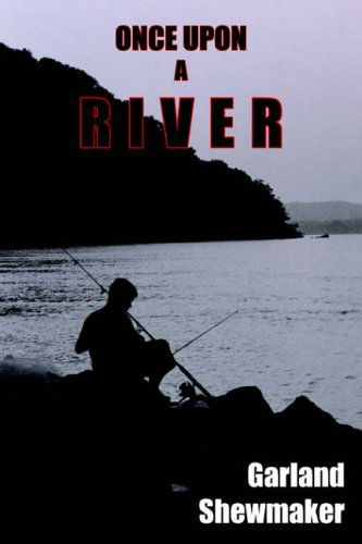 Cover for Garland Shewmaker · Once Upon a River (Hardcover Book) (2004)