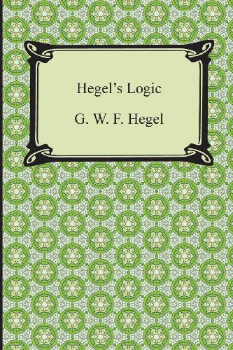 Cover for G. W. F. Hegel · Hegel's Logic: Being Part One of the Encyclopaedia of the Philosophical Sciences (Taschenbuch) (2013)